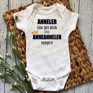 Anneler Çok Şey Bilir Ama Anneanneler Herşeyi Baskılı Bebek Body Zıbın