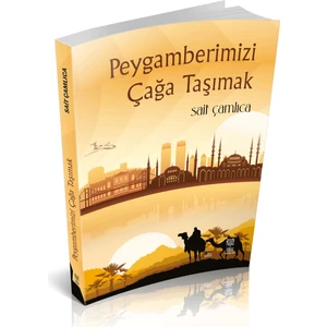 Peygamberimizi Çağa Taşımak - Sait Çamlıca