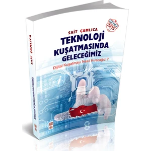 Teknoloji Kuşatmasında Geleceğimiz - Sait Çamlıca