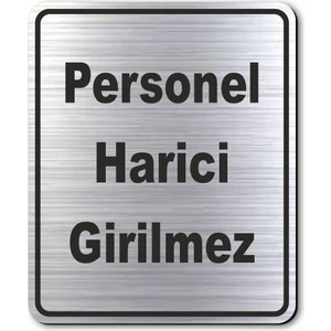Hediyem Yolda Personel Harici Giremez Kapı Yönlendirme Levhası 10 cm x 12 cm Gümüş Renkli Rezopal Levha