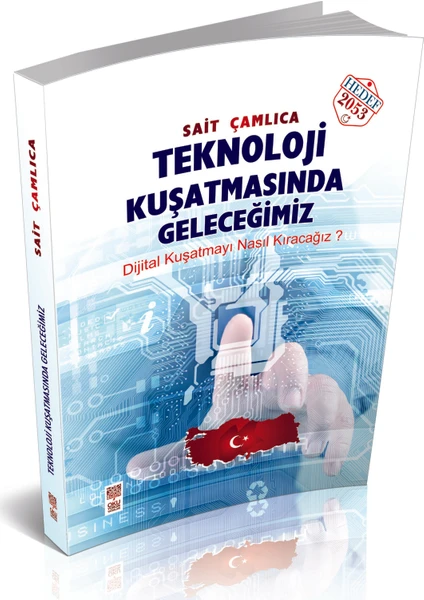 Teknoloji Kuşatmasında Geleceğimiz - Sait Çamlıca