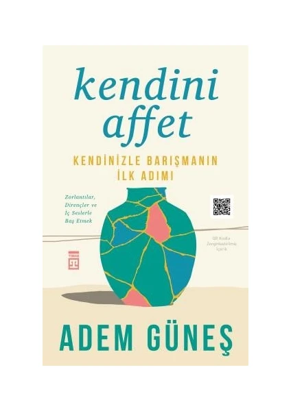 Kendini Affet: Kendinizle Barışmanın İlk Adımı - Adem Güneş