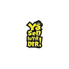 Sticker Master Ya Sen Hayırdır Sticker Oto Motor Pc Etiket