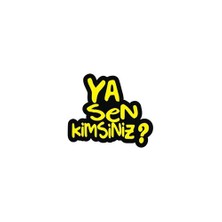 Sticker Master Ya Sen Kimsiniz Sticker Oto Motor Pc Etiket