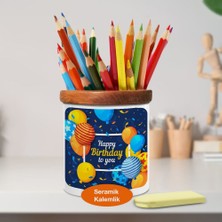 Asilmeydan Renkli Balon Temalı Birthday To You Ahşaplı Seramik Kalemlik -21