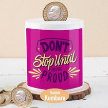 Asilmeydan Don't Stop Until You're Pround Yazılı Para Birikim KUMBARASI-214