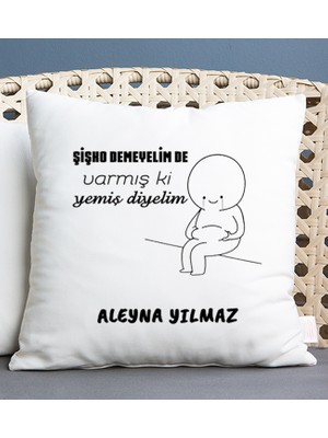 Hediye Dükkanı Kişiye Özel Varmış Ki Yemiş Diyelim Esprili Kare Yastık