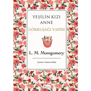 Yeşilin Kızı Anne: Gökkuşağı Vadisi (Bez Ciltli) - Lucy Maud Montgomery