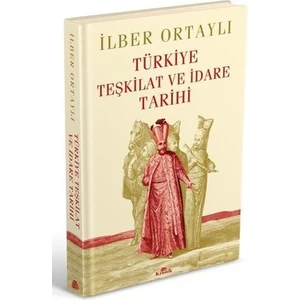 Türkiye Teşkilat ve İdare Tarihi (Ciltli) - Ilber Ortaylı