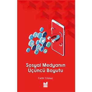 Sosyal Medyanın Üçüncü Boyutu - Fatih Yılmaz