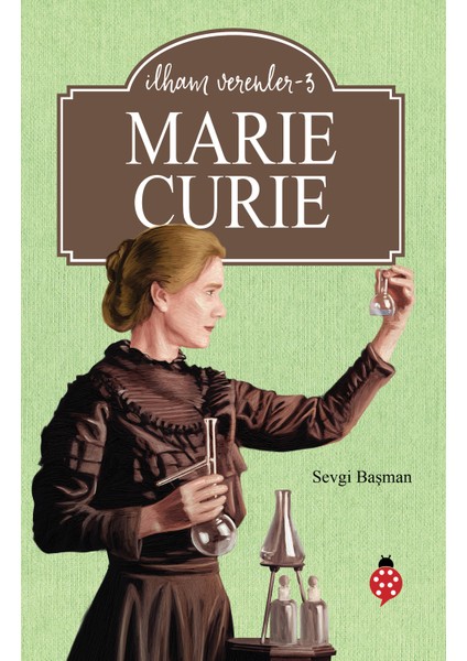 İlham Verenler- 3 - Marie Curie - Sevgi Başman