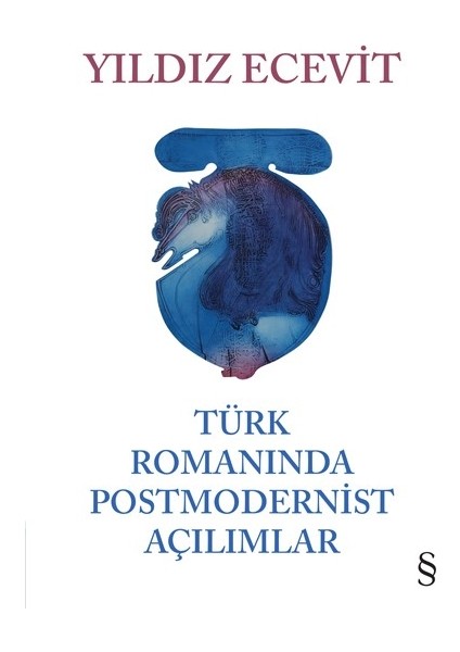 Türk Romanında Postmodernist Açılımlar - Yıldız Ecevit