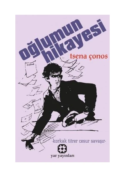 Oğlumun Hikayesi Korkak Titrer Cesur Savaşır-Tsena Çonos