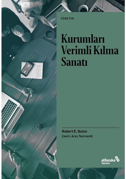 Kurumları Verimli Kılma Sanatı - Robert E. Quinn