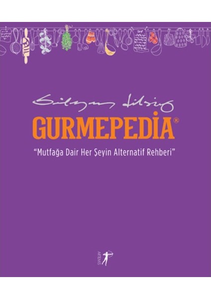 Gurmepedia - “Mutfağa Dair Her Şeyin Alternatif Rehberi” - Süleyman Dilsiz
