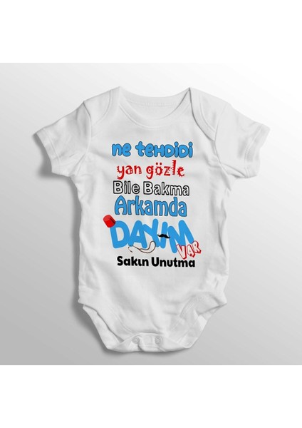 Ne Tehdidi Yan Gözle Bile Bakma Arkamda Dayım Var Sakın Unutma Yazılı Baskılı Bebek Zıbını