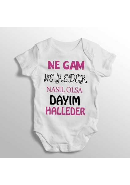 Ne Gam Ne Keder Nasıl Olsa Dayım Halleder Kız Yazılı Baskılı Bebek Zıbını