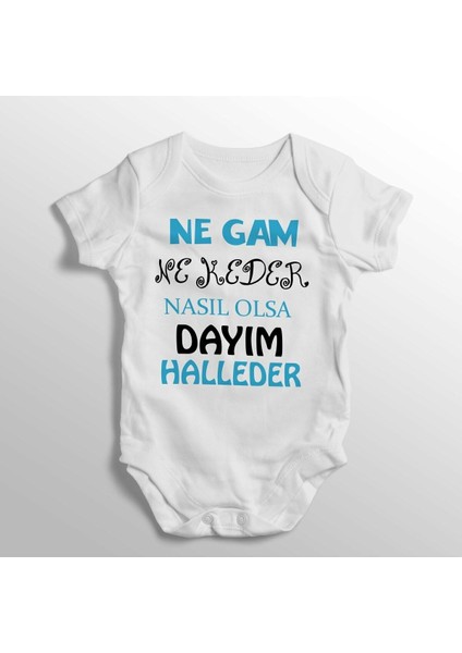 Ne Gam Ne Keder Nasıl Olsa Dayım Halleder Erkek Yazılı Baskılı Bebek Zıbını