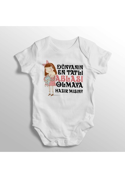 Dünyanın En Tatlı Ablası Olmaya Hazır Mısın Yazılı Baskılı Bebek Zıbını