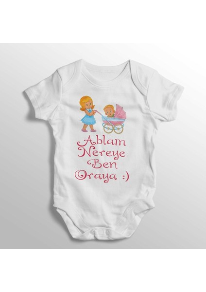 Ablam Nereye Ben Oraya Yazılı Baskılı Bebek Zıbını