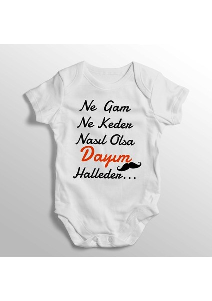 Ne Gam Ne Keder Nasıl Olsa Dayım Halleder Yazılı Baskılı Bebek Zıbını