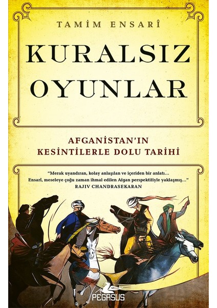 Kuralsız Oyunlar: Afganistan’ın Kesintilerle Dolu Tarihi - Tamim Ensarî