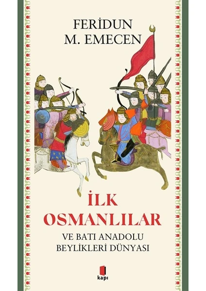 İlk Osmanlılar ve Batı Anadolu Beylikleri Dünyası - Feridun M. Emecen