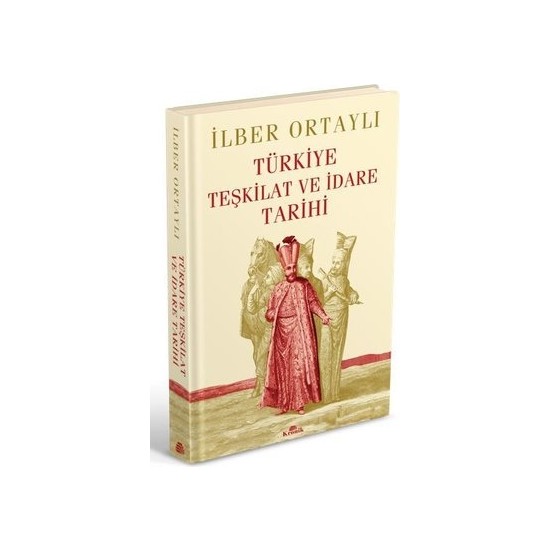 Türkiye Teşkilat ve İdare Tarihi (Ciltli) - Ilber Ortaylı