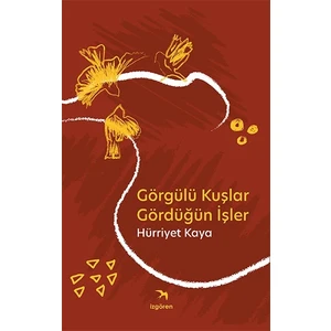 Görgülü Kuşlar Gördüğün İşler - Hürriyet Kaya