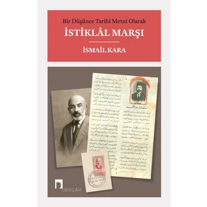 Bir Düşünce Tarihi Metni Olarak İstiklâl Marşı - Ismail Kara