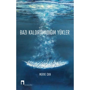 Bazı Kaldıramadığım Yükler - Merve Can