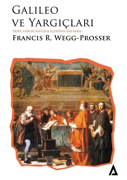 Galileo ve Yargıçları - Francis R. Wegg-Prosser