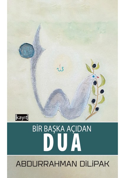 Bir Başka Açıdan Dua - Abdurrahman Dilipak