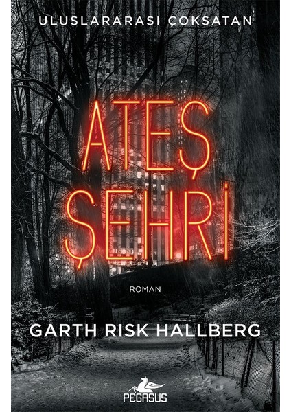 Ateş Şehri - Garth Risk Hallberg