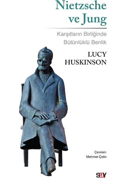 Nietzsche ve Jung - Karşıtların Birliğinde Bütünlüklü Benlik