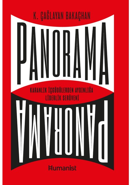 Panorama: Karanlık Içgüdülerden Aydınlığa Liderlik Serüveni - K. Çağlayan Bakaçhan