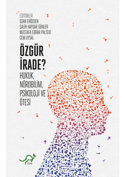 Özgür İrade? - Hukuk, Nörobilim, Psikoloji ve Ötesi