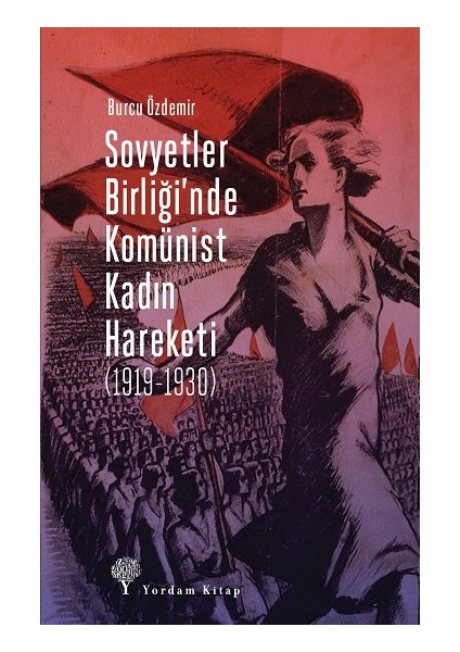 Sovyetler Birliği’nde Komünist Kadın Hareketi (1919-1930) - Burcu Özdemir Beceren