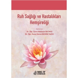 Ruh Sağlığı ve Hastalıkları Hemşireliği - Makbule Batmaz - Havva Gezgin Yazıcı