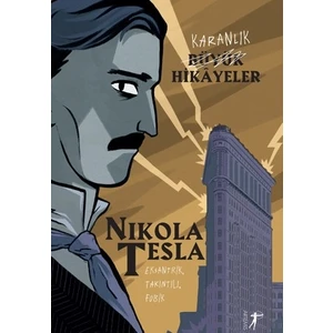 Karanlık Büyük Hikayeler - Nikola Tesla