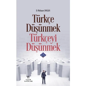 Türkçe Düşünmek Türkçeyi Düşünmek - Mehmet Doğan
