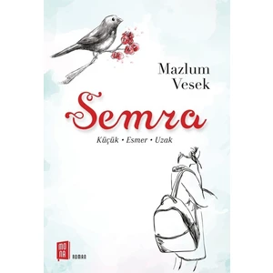 Semra;Küçük – Esmer - Uzak - Mazlum Vesek