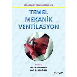 Yenidoğan Hemşireliği İçin Temel Mekanik Ventilasyon - Ali Bülbül