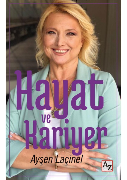 Hayat ve Kariyer - Ayşen Laçinel
