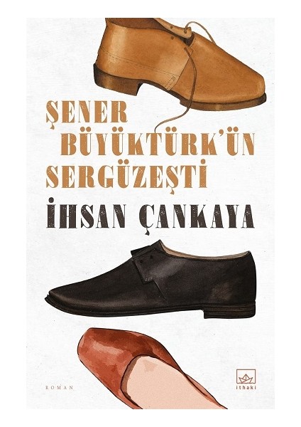 Şener Büyüktürk’ün Sergüzeşti - İhsan Çankaya
