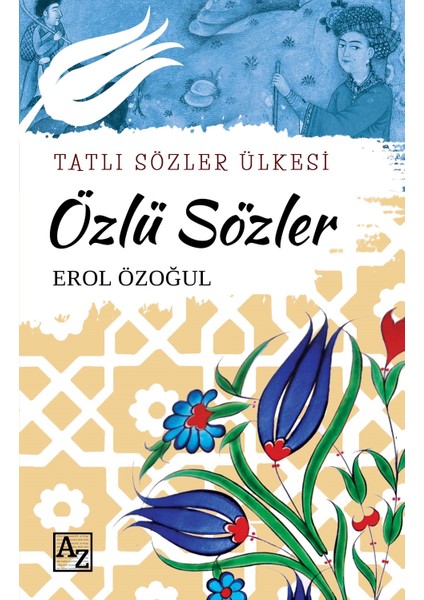 Tatlı Sözler Ülkesi Özlü Sözler - Erol Özoğul