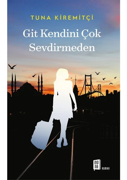 Git Kendini Çok Sevdirmeden - Tuna Kiremitçi