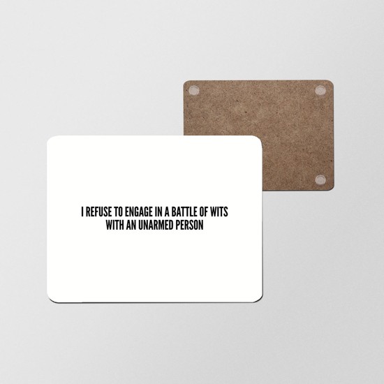 Fizello Sarcastic - I Refuse To Engage In A Battle Of Wits With An Unarmed Person Ahşap Mouse Pad