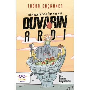 Dünyanın Son İnsanları Duvarın Ardı - Tuğba Coşkuner