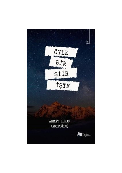 Öyle Bir Şiir Işte - Ahmet Kopar